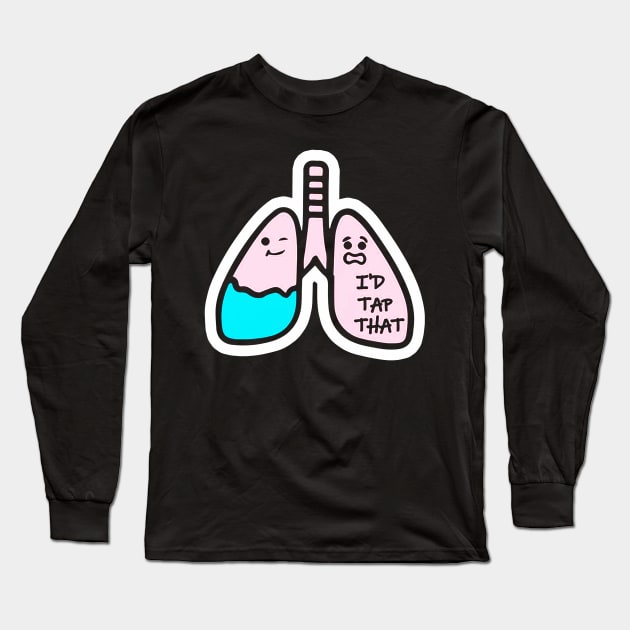 I'd Tap That Funny Respiratory Therapist Long Sleeve T-Shirt by elenaartits